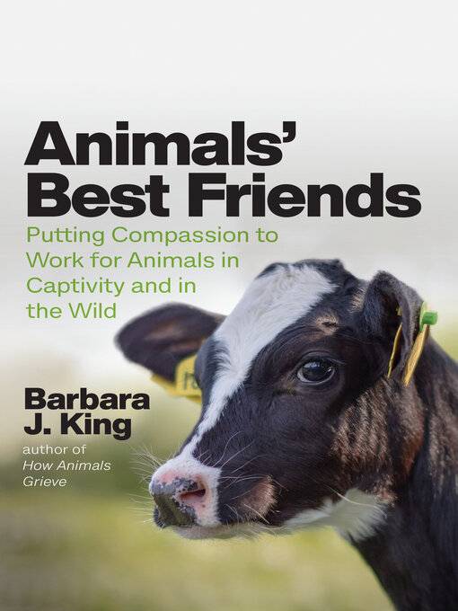 Title details for Animals' Best Friends by Barbara J. King - Available
